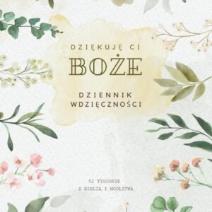 Dziękuję Ci, Boże | Dziennik Wdzięczności i Modlitwy: 52 Tygodnie z cytatami z Biblii, Modlitwą i Wdzięcznością na cały Rok | Sekret Szczęśliwego Życia | Prezent na Komunię, Urodziny, Święta - Image 1